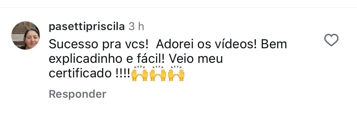 @pasettipriscila elogia os vídeos e a explicação e relata o recebimento do certificado. O comentário não nomeia o curso.